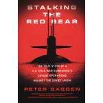 Stalking the Red Bear: The True Story of a U.S. Cold War Submarine's Covert Operations Against the Soviet Union