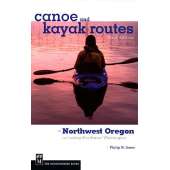 Kayaking, Canoeing, Paddling :Canoe and Kayak Routes of Northwest Oregon: Including Southwest Washington