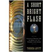 Lighthouses :A Short Bright Flash: Augustina Fresnel and the Birth of the Modern Lighthouse