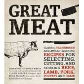 Great Meat: Classic Techniques and Award-Winning Recipes for Selecting, Cutting, and Cooking Beef, Lamb, Pork, Poultry and Game