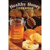 Healthy Honey Cookbook: Recipes, Anecdotes, and Lore, 2nd Edition