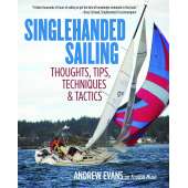 Singlehanded Sailing: Thoughts, Tips, Techniques & Tactics