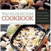 Wild Mushroom Cookbook: Soups, Stir-Fries, and Full Courses from the Forest to the Frying Pan