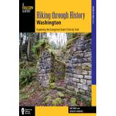 Washington Travel & Recreation Guides :Hiking through History Washington: Exploring The Evergreen State's Past By Trail