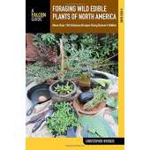 Foraging Wild Edible Plants of North America: More than 150 Delicious Recipes Using Nature's Edibles