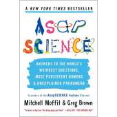 Science for Kids :AsapSCIENCE: Answers to the World's Weirdest Questions, Most Persistent Rumors, and Unexplained Phenomena