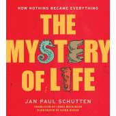 The Mystery of Life: How Nothing Became Everything