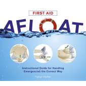 First Aid Afloat: Instructional Guide for Handling Emergencies the Correct Way