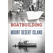 Maritime & Naval History :Boatbuilding on Mount Desert Island