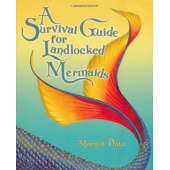 A Survival Guide for Landlocked Mermaids