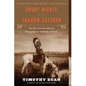 Native American Related :Short Nights of the Shadow Catcher: The Epic Life and Immortal Photographs of Edward Curtis