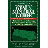 Northwest Treasure Hunter's Gem and Mineral Guide: Where and How to Dig, Pan and Mine Your Own Gems and Minerals 6th Ed.