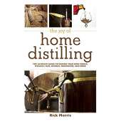 The Joy of Home Distilling: The Ultimate Guide to Making Your Own Vodka, Whiskey, Rum, Brandy, Moonshine, and More