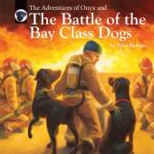 Boats, Trains, Planes, Cars, etc. :The Adventures of Onyx and The Battle of the Bay Class Dogs