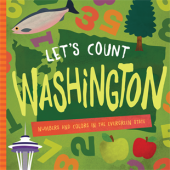 Washington :Let's Count Washington: Numbers and Colors in the Evergreen State