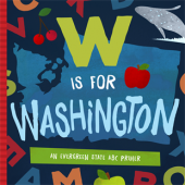 Board Books :W Is for Washington: An Evergreen State ABC Primer