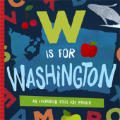 W Is for Washington: An Evergreen State ABC Primer