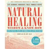 Self-Reliance & Homesteading :Natural Healing Wisdom & Know How: Useful Practices, Recipes, and Formulas for a Lifetime of Health
