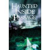 Ghost Stories :Haunted Inside Passage: Ghosts, Legends, and Mysteries of Southeast Alaska