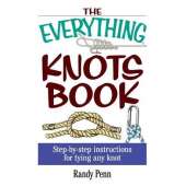 Outdoor Knots :The Everything Knots Book: Step-By-Step Instructions for Tying Any Knot