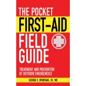 The Pocket First-Aid Field Guide: Treatment and Prevention of Outdoor Emergencies