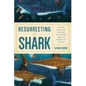 Dinosaurs, Fossils, Rocks & Geology Books :Resurrecting the Shark: A Scientific Obsession and the Mavericks Who Solved the Mystery of a 270-Million-Year-Old Fossil