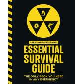 The Popular Mechanics Essential Survival Guide: The Only Book You Need in Any Emergency