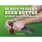 Beer, Wine & Spirits :99 Ways to Open a Beer Bottle Without a Bottle Opener