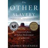 Native American Related :The Other Slavery: The Uncovered Story of Indian Enslavement in America