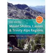 Day Hiking: Mount Shasta, Lassen & Trinity: Alps Regions, Redding, Castle Crags, Marble Mountains, Lava Beds