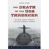 The Death of the USS Thresher: The Story Behind History's Deadliest Submarine Disaster