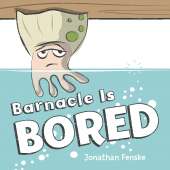 Kids Books about Fish & Sea Life :Barnacle Is Bored