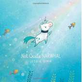 Kids Books about Fish & Sea Life :Not Quite Narwhal