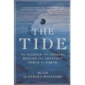 The Tide: The Science and Stories Behind the Greatest Force on Earth