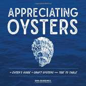 Seafood Recipe Books :Appreciating Oysters: An Eater's Guide to Craft Oysters from Tide to Table
