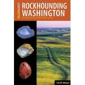 Rocks, Minerals & Geology Field Guides :Rockhounding Washington: A Guide to the State's Best Sites