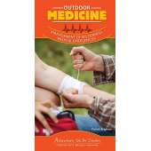 Adventure Skills Guides: Outdoor Medicine: Management of Wilderness Medical Emergencies