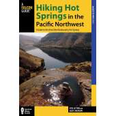Hiking Hot Springs in the Pacific Northwest: A Guide to the Area’s Best Backcountry Hot Springs