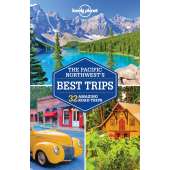 Pacific Coast / Pacific Northwest Travel & Recreation :Lonely Planet Pacific Northwest's Best Trips
