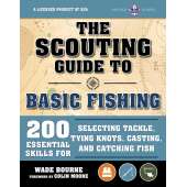 Fishing :The Scouting Guide to Basic Fishing: An Officially-Licensed Book of the Boy Scouts of America: 200 Essential Skills for Selecting Tackle, Tying Knots, Casting, and Catching Fish