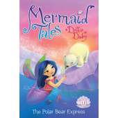 Mermaids :Mermaid Tales #11: The Polar Bear Express