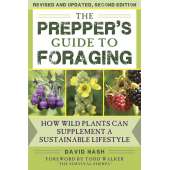 Foraging :The Prepper's Guide to Foraging: How Wild Plants Can Supplement a Sustainable Lifestyle, Revised and Updated, Second Edition