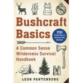 Survival Guides :Bushcraft Basics: A Common Sense Wilderness Survival Handbook