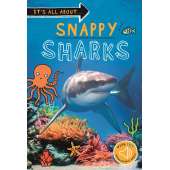 Snappy Sharks: Everything you want to know about these sea creatures in one amazing book