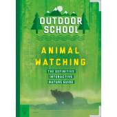 Children's Outdoors :Outdoor School: Animal Watching: The Definitive Interactive Nature Guide
