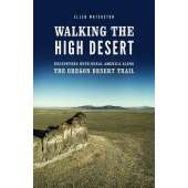 Walking the High Desert: Encounters with Rural America along the Oregon Desert Trail