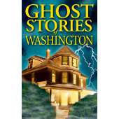 Ghost Stories :Ghost Stories of Washington
