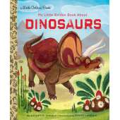 My Little Golden Book About Dinosaurs