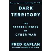 Dark Territory: The Secret History of Cyber War