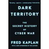 Dark Territory: The Secret History of Cyber War